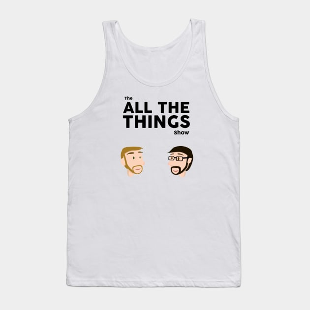 All The Things Shirt Tank Top by allthethingsshow